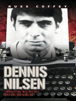 cover image of Dennis Nilsen--Conversations with Britain's Most Evil Serial Killer